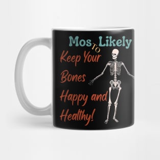 Most Likely To... Keep Your Bones Happy and Healthy! Mug